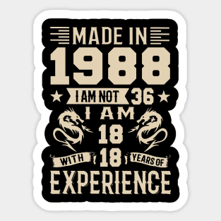 Made In 1988 I Am Not 36 I Am 18 With 18 Years Of Experience Sticker